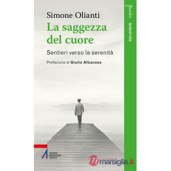 Saggezza del cuore. Sentieri verso la serenità (La)