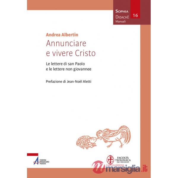 Annunciare e vivere Cristo. Le lettere di san Paolo e le lettere non giovannee
