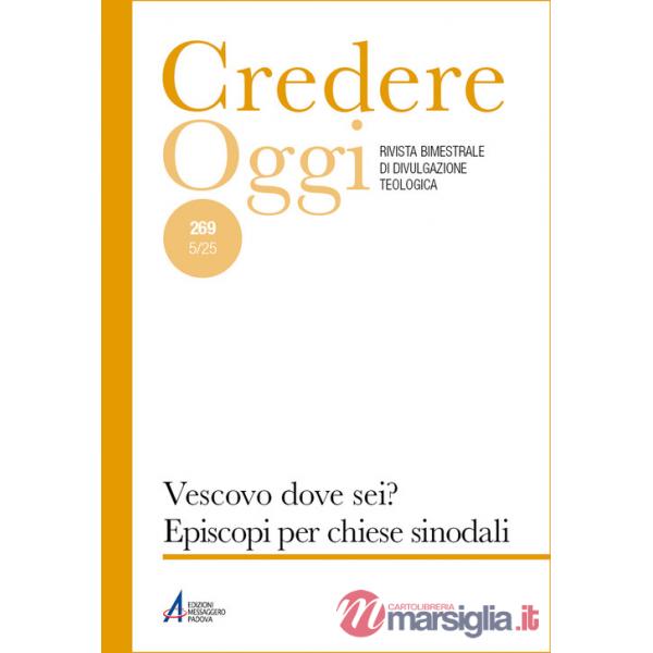 Credere oggi (2025). Vol. 269: Vescovo, dove sei? Episcopi per chiese sinodali