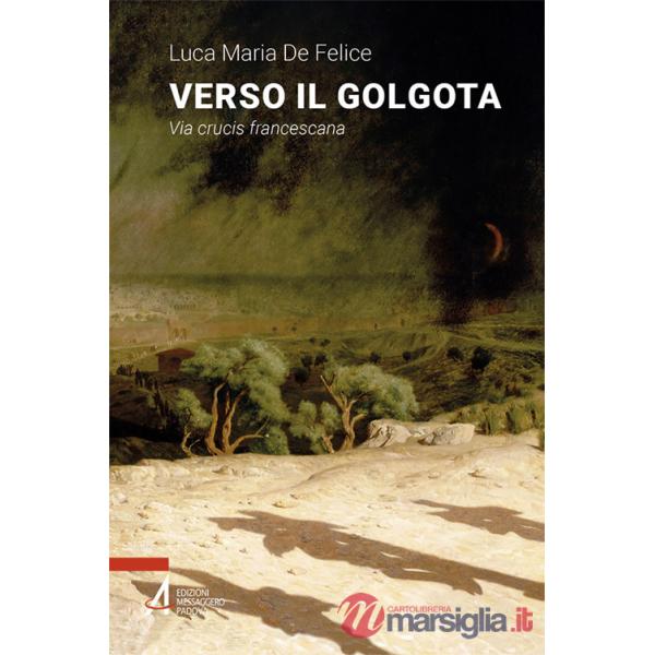 Verso il Golgota. Via crucis francescana