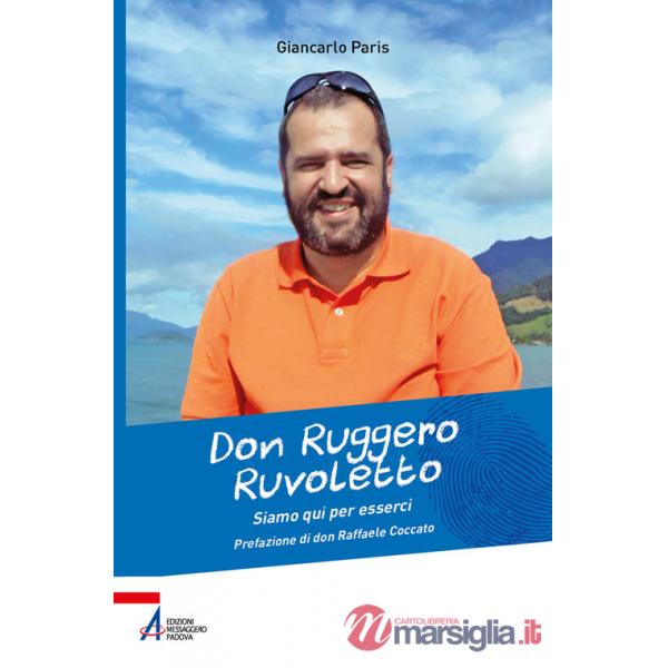 Don Ruggero Ruvoletto. Siamo qui per esserci