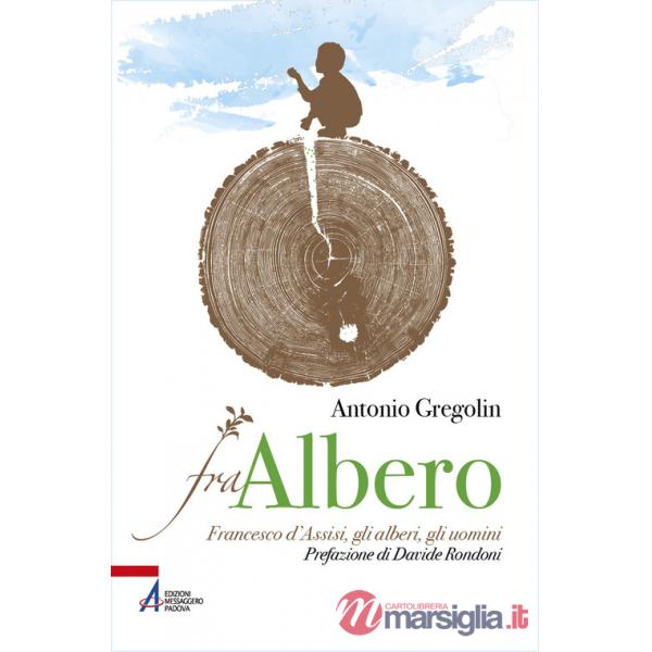 Fra albero. Francesco d'Assisi, gli alberi, gli uomini