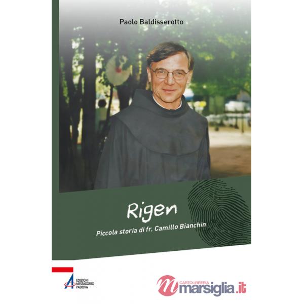 Rigen. Piccola storia di fr. Camillo Bianchin