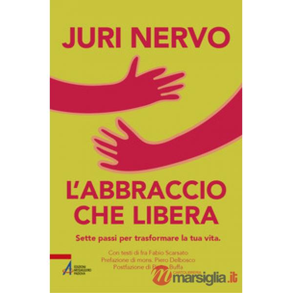 Abbraccio che libera. Sette passi per trasformare la tua vita (L')