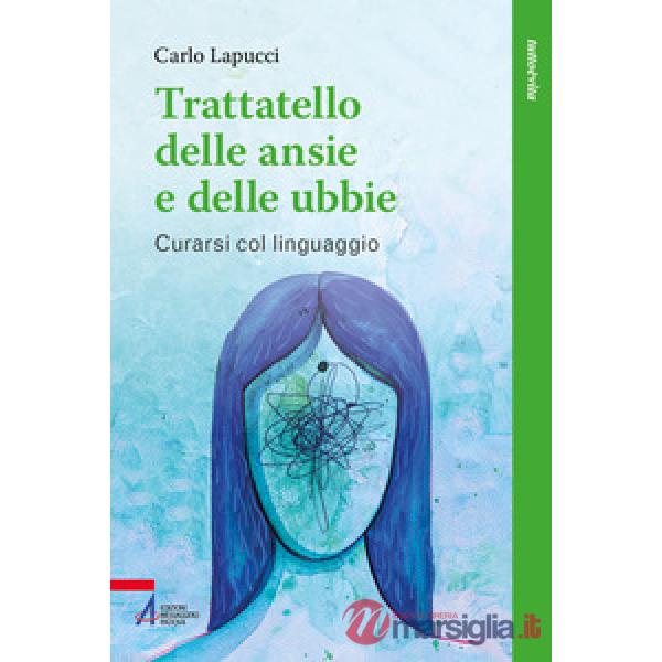 Trattatello delle ansie e delle fobie. Come curare gli stati ansiosi
