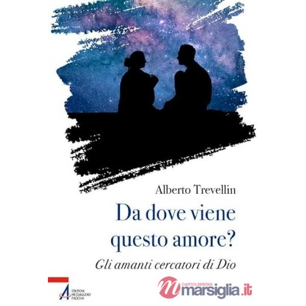 Da dove viene questo amore? Gli amanti cercatori di Dio