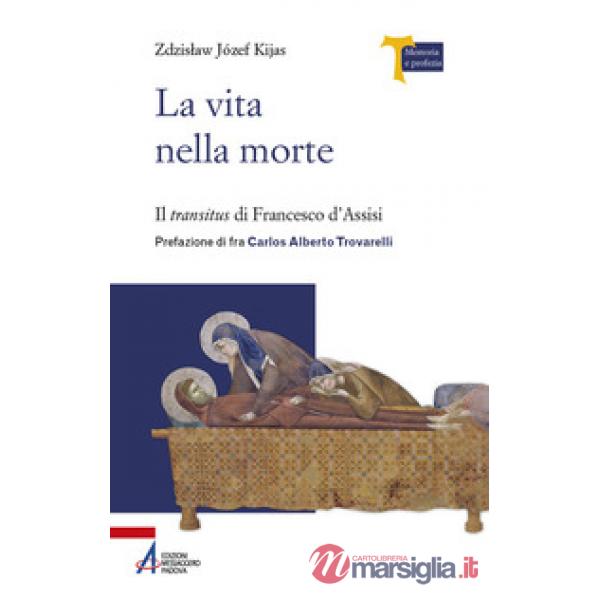 Vita nella morte. Il «transitus» di Francesco d'Assisi (La)