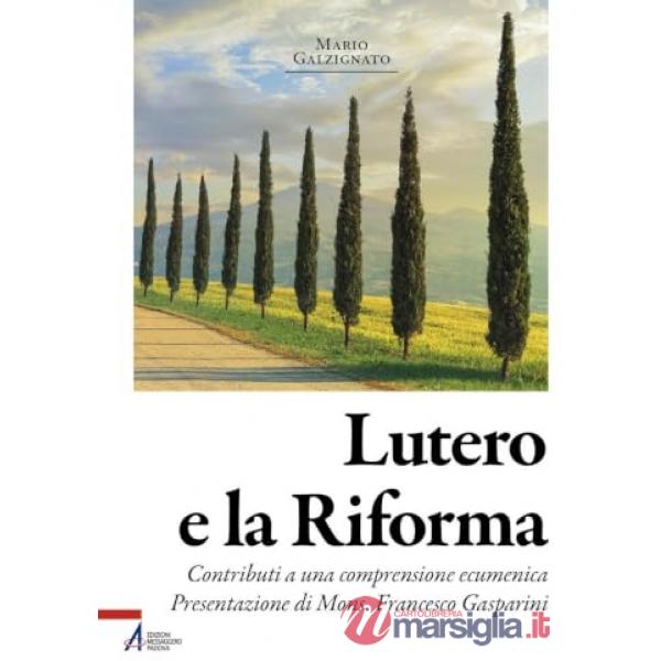 Lutero e la riforma. Contributi a una comprensione ecumenica
