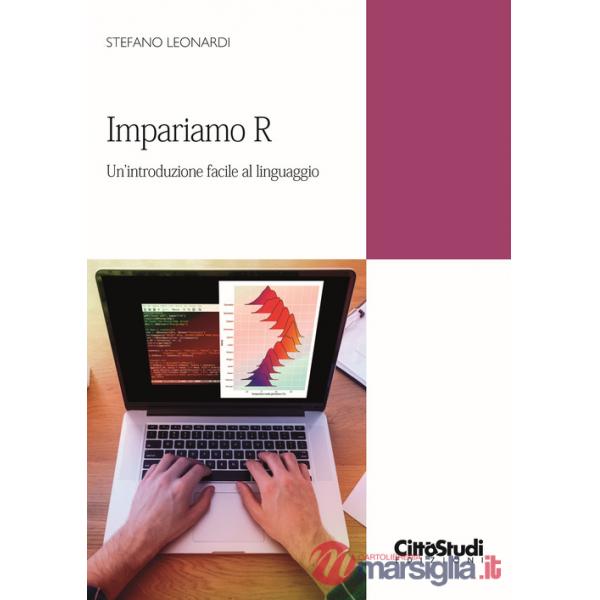 Impariamo R. Un'introduzione facile al linguaggio