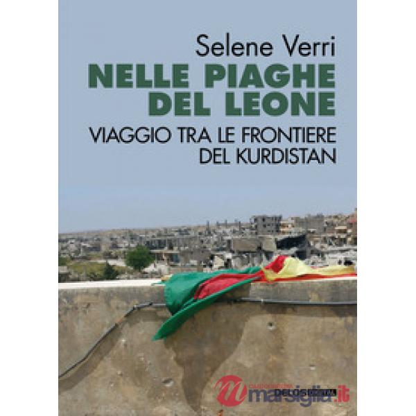 Nelle piaghe del leone. Viaggio tra le frontiere del Kurdistan