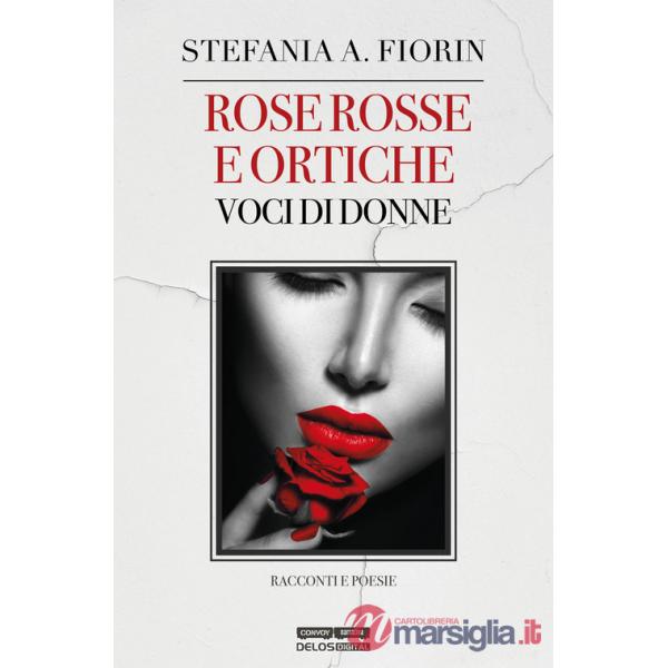 Rose rosse e ortiche. Voci di donne