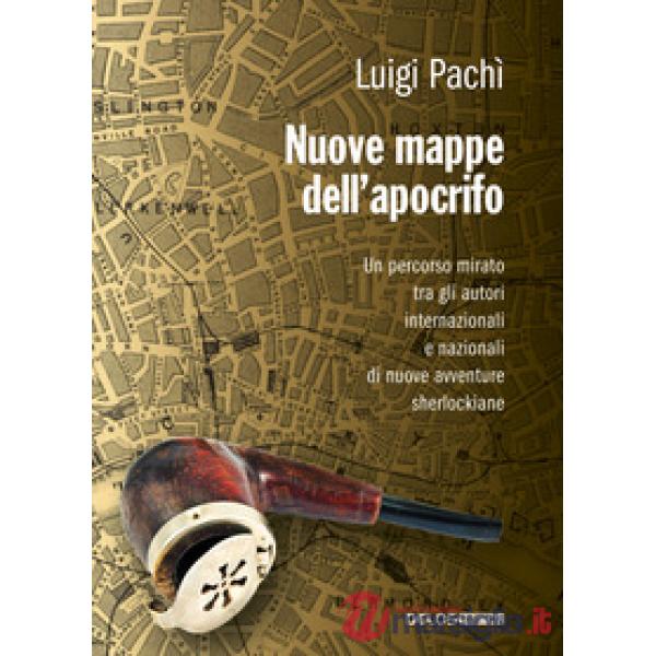 Nuove mappe dell'apocrifo. Un percorso mirato tra gli autori di nuove avventure sherlockiane
