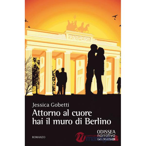 Attorno al cuore hai il muro di Berlino