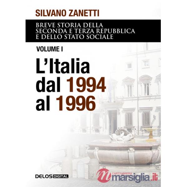 Breve storia della seconda e terza Repubblica e dello stato sociale. Vol. 1: L' Italia dal 1994 al 1996
