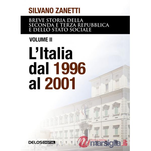 Breve storia della seconda e terza Repubblica e dello stato sociale. Vol. 2: L' Italia dal 1996 al 2001