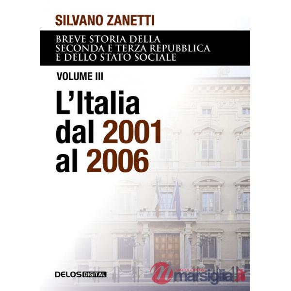 Breve storia della seconda e terza Repubblica e dello stato sociale. Vol. 3: L' Italia dal 2001 al 2006