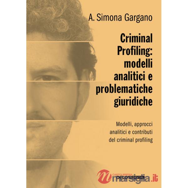 Criminal profiling: modelli analitici e problematiche giuridiche