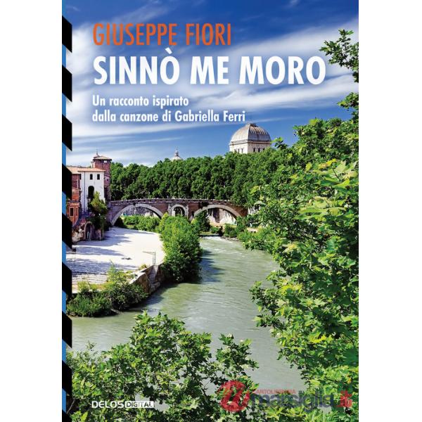 Sinnò me moro. Un racconto ispirato dalla canzone di Gabriella Ferri