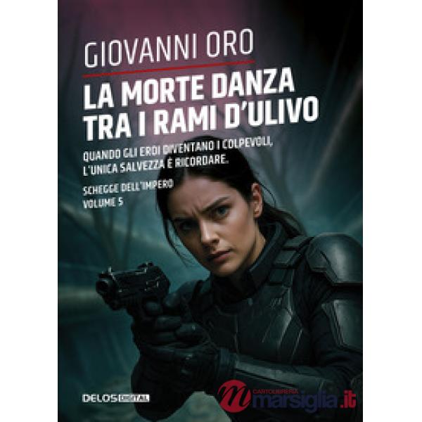 Morte danza tra i rami d'ulivo. Schegge dell'impero (La). Vol. 5
