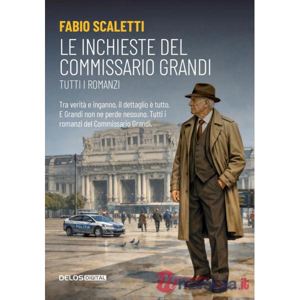 Inchieste del commissario Grandi. Tutti i romanzi (Le)