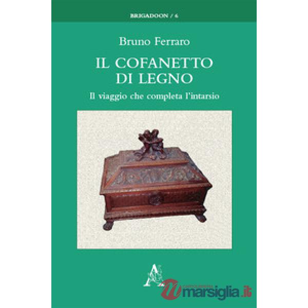 Il cofanetto di legno. Il viaggio che completa l'intarsio