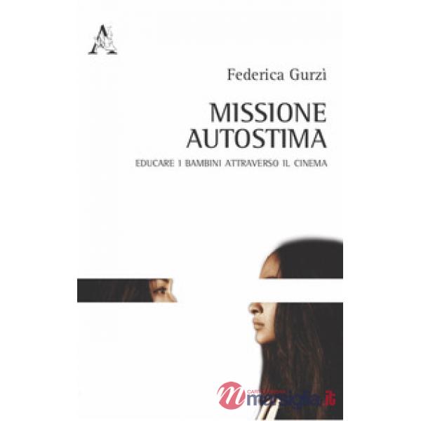 Missione autostima. Educare i bambini attraverso il cinema
