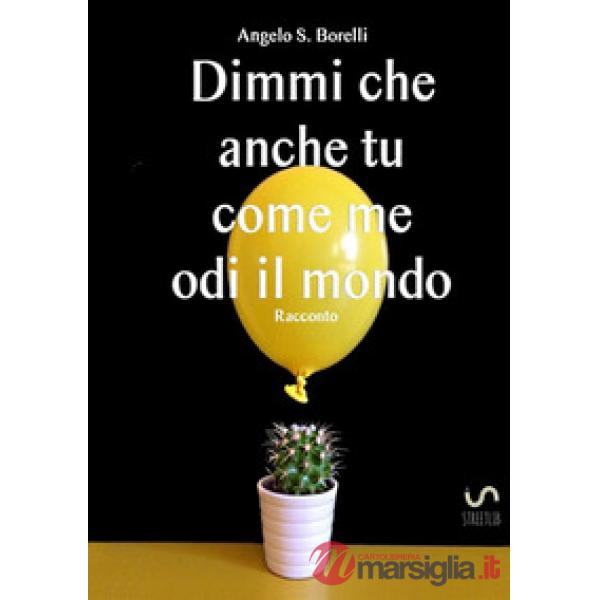 Dimmi che anche tu come me odi il mondo