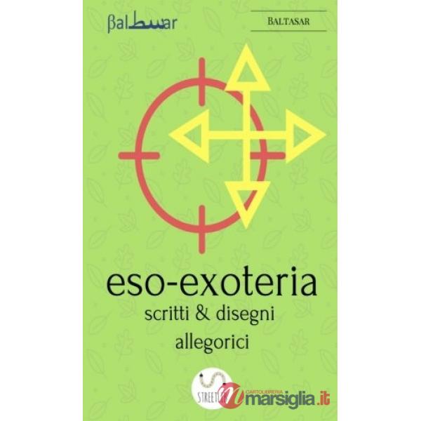 Eso-exoteria. Scritti & disegni allegorici