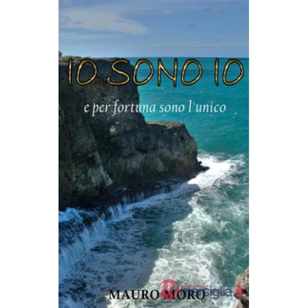 Io sono io e per fortuna sono l'unico