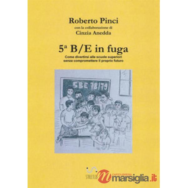 5ª B/E in fuga. Come divertirsi alle scuole superiori senza compromettere il pro