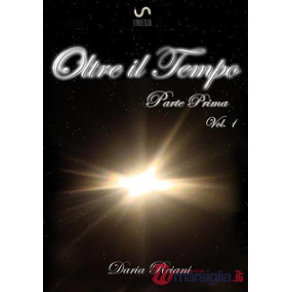 Oltre il tempo. Parte prima. Vol. 1