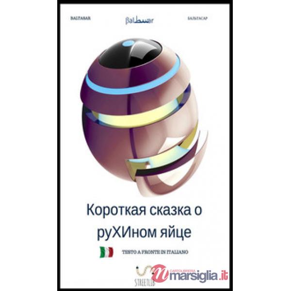 Breve favola dell'uovo di Ruha. Ediz. russa. Testo italiano a fronte