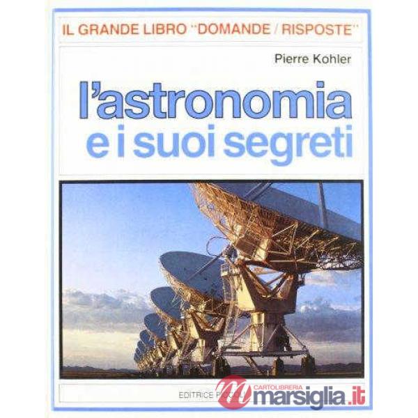 DOMANDE RISPOSTE - ASTRONOMIA SUOI SEGRETI