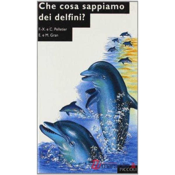 PER CONOSCERE - COSA SAPPIAMO DELFINI