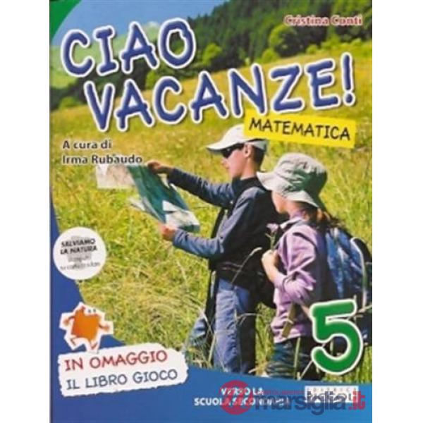 CIAO VACANZE MATEMATICA + ALL. 5