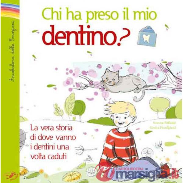 Chi ha preso il mio dentino? La vera storia di dove vanno i dentini una volta caduti. Ediz. illustrata