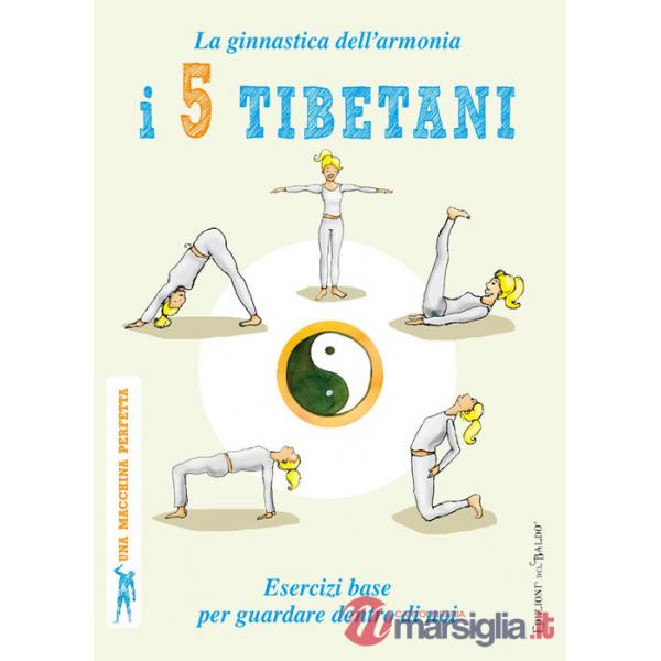 5 tibetani. La ginnastica dell'armonia. Esercizi base per guardare dentro di noi (I)