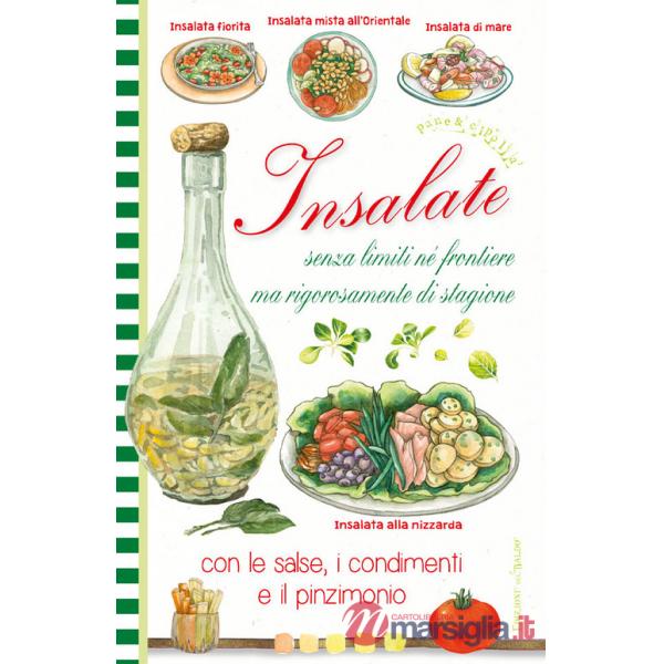 Insalate senza limiti ne frontiere ma rigorosamente di stagione, con le salse, i condimenti e il pinzimonio