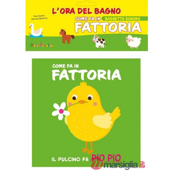 Come fa in fattoria. L'ora del bagno. Bagnetto sonoro. Ediz. a colori