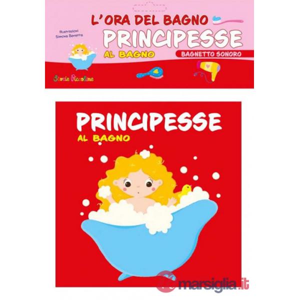 Principesse al bagno. L'ora del bagno. Bagnetto sonoro. Ediz. a colori