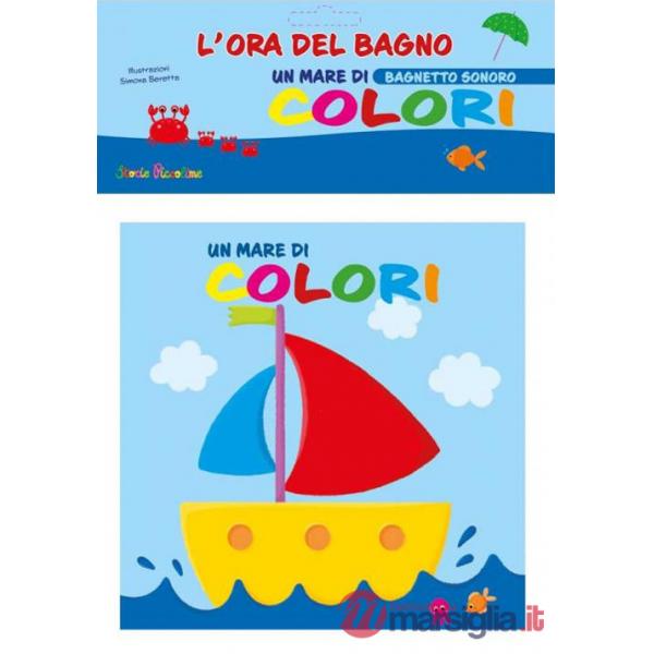 Mare di colori. L'ora del bagno. Bagnetto sonoro. Ediz. a colori (Un)