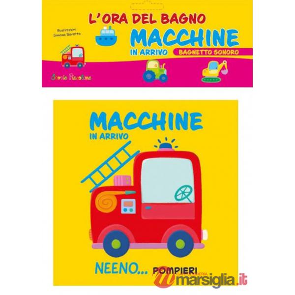 Macchine in arrivo. L'ora del bagno. Bagnetto sonoro. Ediz. a colori