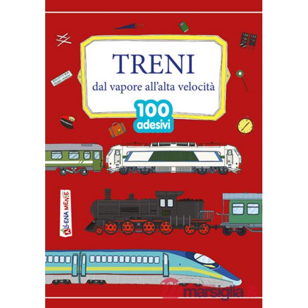 Treni. Dal vapore all'alta velocità