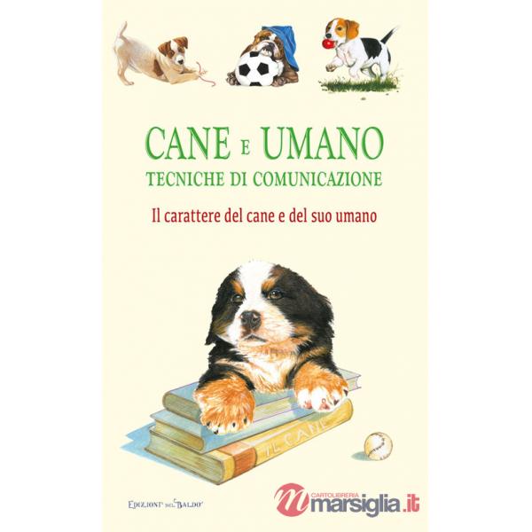 Cane e umano. Tecniche di comunicazione. Il carattere del cane e del suo umano