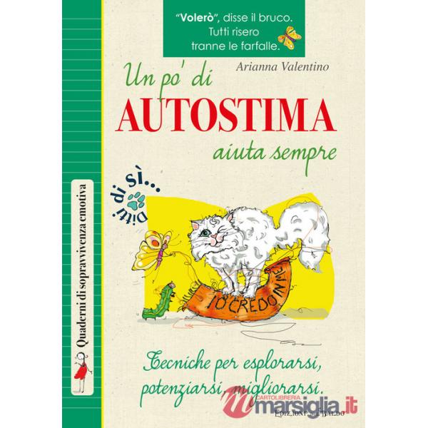 Pò di autostima aiuta sempre. Tecniche per esplorarsi, potenziarsi, migliorarsi (Un)