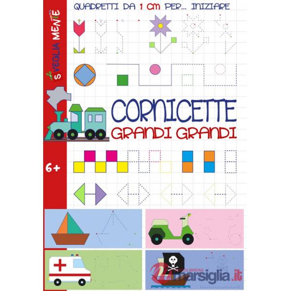 Cornicette grandi grandi. Quadretti da 1 cm per iniziare. Ediz. illustrata