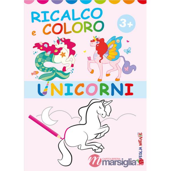 Unicorni. Ricalco e coloro. Ediz. illustrata