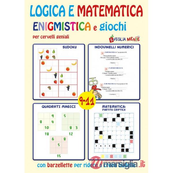 Logica e matematica enigmistica e giochi per cervelli geniali 9-11 anni