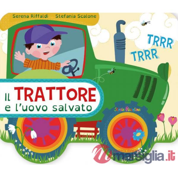 Il trattore e l'uovo salvato. Ediz. a colori
