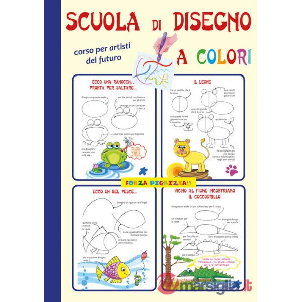 Scuola di disegno a colori. Corso per artisti del futuro